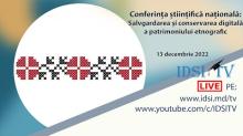 13.12.2022, 9:30 | Salvgardarea și conservarea digitală a patrimoniului etnografic